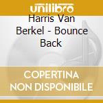 Harris Van Berkel - Bounce Back cd