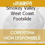 Smokey Valley - West Coast Footslide cd