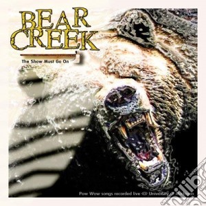 Bear Creek - Show Must Go On cd musicale di Bear Creek