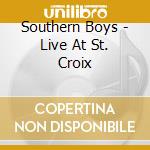 Southern Boys - Live At St. Croix