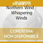 Northern Wind - Whispering Winds cd