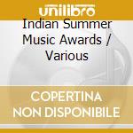 Indian Summer Music Awards / Various cd musicale