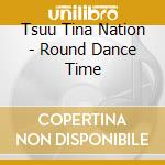 Tsuu Tina Nation - Round Dance Time cd