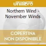 Northern Wind - November Winds cd musicale di Northern Wind