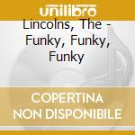 Lincolns, The - Funky, Funky, Funky cd