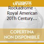 Rockadrome - Royal American 20Th Century Blues cd