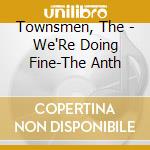 Townsmen, The - We'Re Doing Fine-The Anth cd