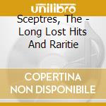 Sceptres, The - Long Lost Hits And Raritie cd