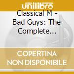 Classical M - Bad Guys: The Complete Collection cd