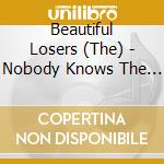 Beautiful Losers (The) - Nobody Knows The Heaven
