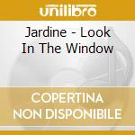 Jardine - Look In The Window cd musicale di Jardine