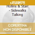 Hollins & Starr - Sidewalks Talking cd musicale di Hollins & Starr