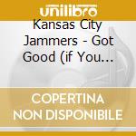 Kansas City Jammers - Got Good (if You Get It) + Tracks (2 Cd) cd musicale di Kansas City Jammers