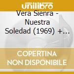 Vera Sienra - Nuestra Soledad (1969) + Vera (1972) cd