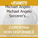 Michael Angelo - Michael Angelo Sorcerer's Dream/nuts (2 Cd) cd musicale di Michael Angelo
