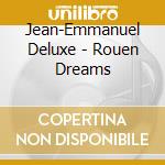 Jean-Emmanuel Deluxe - Rouen Dreams cd