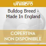 Bulldog Breed - Made In England cd musicale di Breed Bulldog