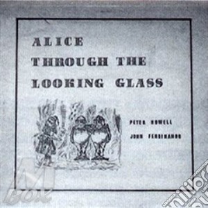 Peter, Howell & John - Alice Through The Looking Glass cd musicale di Peter & john Howell