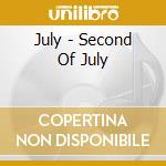 July - Second Of July cd