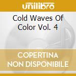 Cold Waves Of Color Vol. 4 cd