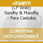 (LP Vinile) Sandhy & Mandhy - Para Castukis