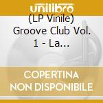 (LP Vinile) Groove Club Vol. 1 - La Confiserie Magique (2 Lp)