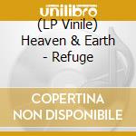 (LP Vinile) Heaven & Earth - Refuge vinile