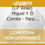 (LP Vinile) Miguel Y El Comite - Para Hacer Musica, Para Hacer... lp vinile di Miguel Y El Comite