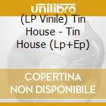 (LP Vinile) Tin House - Tin House (Lp+Ep) lp vinile di Tin House