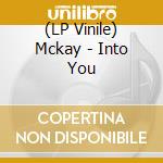 (LP Vinile) Mckay - Into You vinile