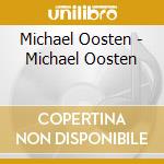 Michael Oosten - Michael Oosten cd musicale di Michael Oosten