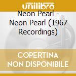 Neon Pearl - Neon Pearl (1967 Recordings) cd