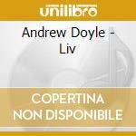 Andrew Doyle - Liv cd