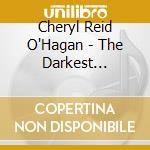 Cheryl Reid O'Hagan - The Darkest Midnight cd