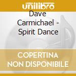 Dave Carmichael - Spirit Dance cd