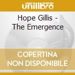 Hope Gillis - The Emergence cd musicale di Hope Gillis