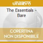 The Essentials - Bare cd