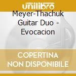 Meyer-Thachuk Guitar Duo - Evocacion cd
