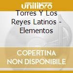 Torres Y Los Reyes Latinos - Elementos