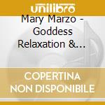 Mary Marzo - Goddess Relaxation & Meditations cd musicale di Mary Marzo