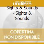 Sights & Sounds - Sights & Sounds cd