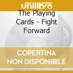 The Playing Cards - Fight Forward cd