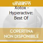 Xotox - Hyperactive: Best Of cd
