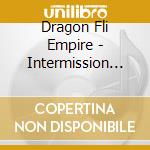 Dragon Fli Empire - Intermission Ep cd musicale di Dragon Fli Empire
