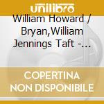 William Howard / Bryan,William Jennings Taft - Debate 08 cd musicale di William Howard / Bryan,William Jennings Taft