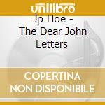Jp Hoe - The Dear John Letters cd