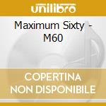 Maximum Sixty - M60 cd musicale di Maximum Sixty