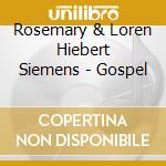 Rosemary & Loren Hiebert Siemens - Gospel cd musicale di Rosemary & Loren Hiebert Siemens