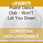 Prairie Dance Club - Won'T Let You Down