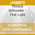 Monica Schroeder - First Light